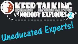 Uneducated Experts! Outcome? Train Go Boom! | Keep Talking and Nobody Explodes