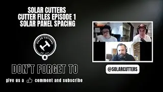 Cutter Files Episode 1 (Solar Panel Spacing)