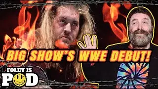 Mick Foley On The WWE fumbling The Big Shows Debut