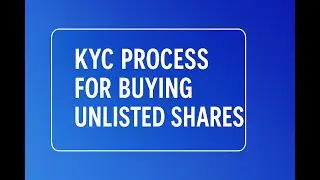 KYC process for buying unlisted shares