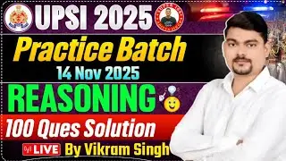 UPSI 2025 | Practice Batch | 14 Nov 2025 | REASONING; 100 Ques Solution | LIVE BY VIKRAM SIR