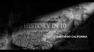 History in 10: San Diego California