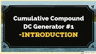 #24 DC Generator -  Cumulative compound Generator #1 - Introduction
