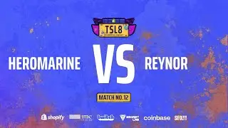 [TSL8] HeroMarine (T) vs. Reynor (Z) | Матч 12 | Основной этап