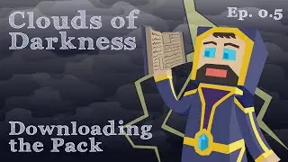 Downloading the Pack - Ep. 0.5 - Clouds of Darkness
