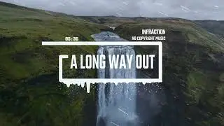 Cinematic Action Epic by Infraction [No Copyright Music] / A Long Way Out