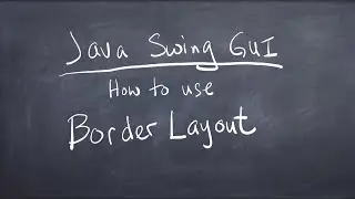 Java Swing GUI - How to use Border Layout