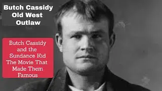 Butch Cassidy The Movie and the Real Life Story