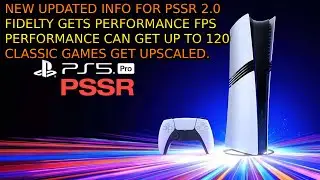 PS5 Pro PSSR 2.0 Update Will Take Games Up To 120 FPS. Improve Fidelity Mode! Classic Games Get 4K!