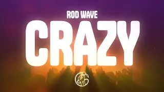 Rod Wave - Crazy (Lyrics)