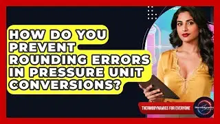 How Do You Prevent Rounding Errors In Pressure Unit Conversions? - Thermodynamics For Everyone