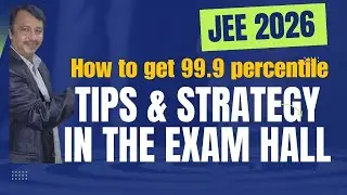 JEE 2026 | Tips & Strategy in the exam  hall | How to get 99.9 percentile |