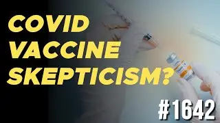 1642: COVID Vaccine Skepticism?