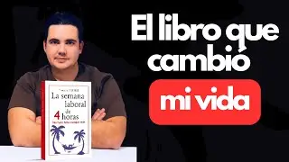 El libro que me cambi&oacute; la vida  Resumen del libro la semana laboral de 4 horas de Tim Ferris