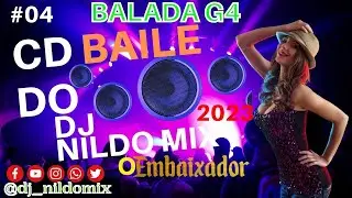 CD BAILE DO DJ NILDO MIX BALADA G4 2023 #04