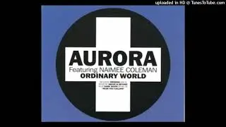 Aurora - Ordinary World (feat. Naimee Coleman) (Condor Remix)