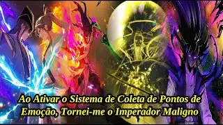 (85 HORAS) Ao Ativar o Sistema de Coleta de Pontos de Emoção, Tornei-me o Imperador Maligno