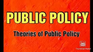 PUBLIC POLICY: Theories of Public  Policy