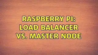 Raspberry Pi: Load Balancer vs. Master Node