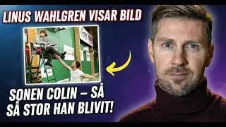Linus Wahlgren visar bild med sonen Colin &ndash; Fansen reagerar p&aring; hur stor han blivit!