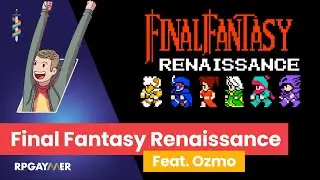 Making of Final Fantasy Renaissance w/ Ozmo!