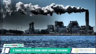 5 Things You Need To Know About Carbon Credit Streaming