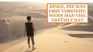 DINGE, DIE MAN ERST VERSTEHT, WENN MAN VIEL GEF&Uuml;HLT HAT