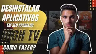 HIGH TV - COMO DESINSTALAR APLICATIVOS