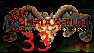 Shadowrun Returns Ep 33 - as a Physical Adept Troll - Casualty! 