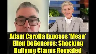 Adam Carolla Exposes 'Mean' Ellen DeGeneres: Shocking Bullying Claims Revealed