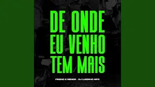 De Onde Eu Venho Tem Mais