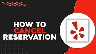How To Cancel Reservation On Yelp (Quick & Easy)
