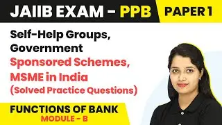 Self-Help Groups, Government Sponsored Schemes, MSME in India (Solved Practice Questions)|JAIIB| PPB