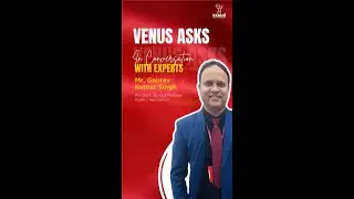 Venus Asks | Featuring Mr Gaurav Kumar Singh, Assistant General Manager &ndash; Quality Assurance I