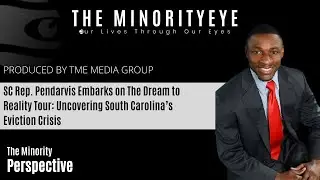 SC Rep. Pendarvis Embarks on The Dream to Reality Tour: Uncovering South Carolina&rsquo;s Eviction Crisis