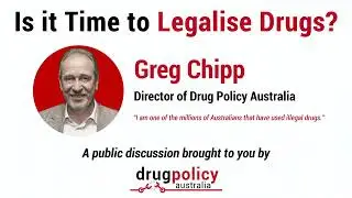 The drug laws do not help the vulnerable | Speech by Greg Chipp @ Is it Time to Legalise Drugs Forum
