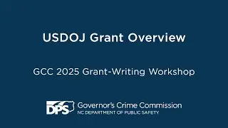 USDOJ Grant Overview: GCC 2025Grant Writing Workshop