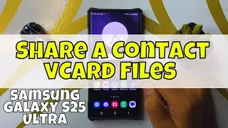 How to Share a Contact vCard Files Samsung Galaxy S25 Ultra