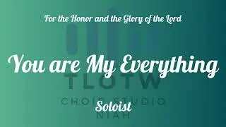 You Are My Everything  I TLOTW I Soloist