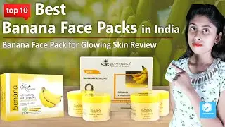 Top 10 Best Banana Face Packs in India | Banana Face Pack Review | Banana Face Pack for Glowing Skin