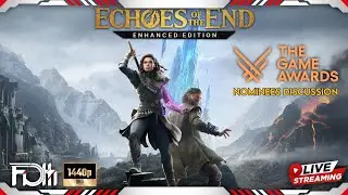 🔴 Echoes of The End Enhanced & The Game Awards Nominees Talk!