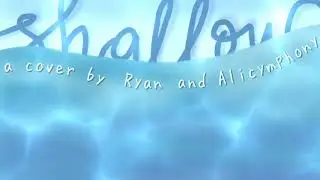 Lady Gaga & Bradley Cooper - Shallow // cover by Alicymphony & Ryan