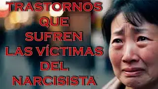 TRASTORNOS QUE SUFREN LAS VÍCTIMAS DEL NARCISISTA