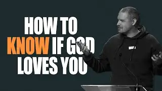 How to Know if God Loves You // Pitt Town Church