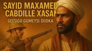 Sayid Maxamed Cabdille Xasan: Halyeeygii Soomaaliyeed ee Dagaalka Gumeysiga & Dhismaha Daraawiishta