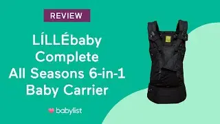 Обзор переноски для младенцев Lillebaby Complete All Seasons 6-в-1 — Babylist