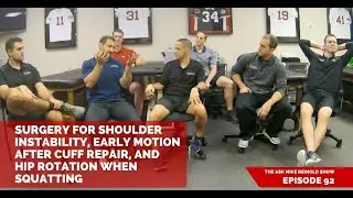 Surgery for Shoulder Instability, Early Motion After Cuff Repair, and Hip Rotation when Squatting