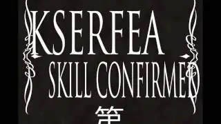 Kserfea - Skill Confirmed 2