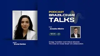 BrazilCham Talks Episode #4: Energy Transition and Critical Minerals