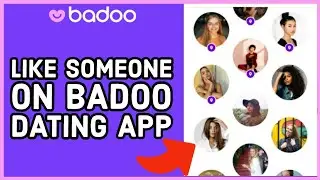 How to Like Someone on Badoo Dating App 2024?